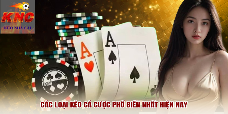 Các loại kèo cá cược phổ biến nhất hiện nay