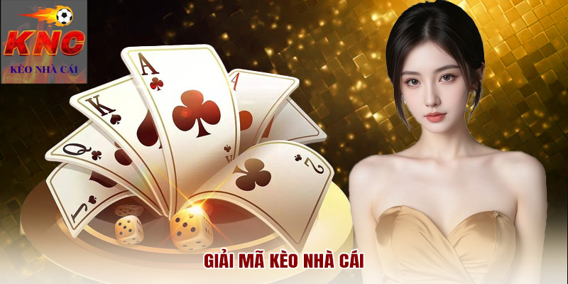 Giải mã kèo nhà cái