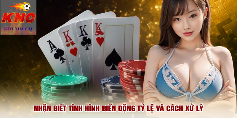Nhận biết tình hình biến động tỷ lệ và cách xử lý