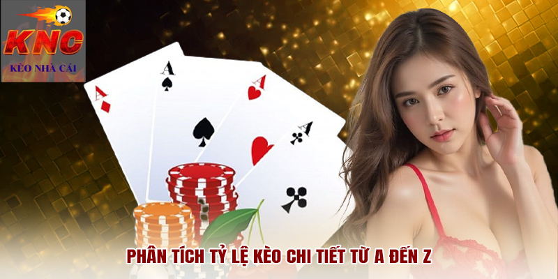 Phân tích tỷ lệ kèo chi tiết từ A đến Z