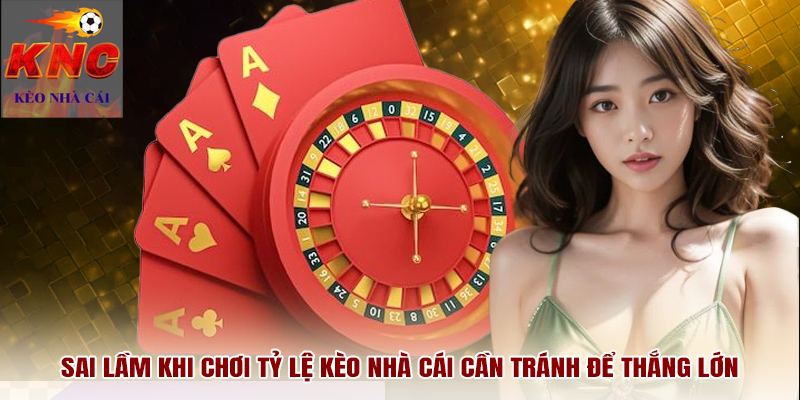 Sai lầm khi chơi tỷ lệ kèo nhà cái cần tránh để thắng lớn