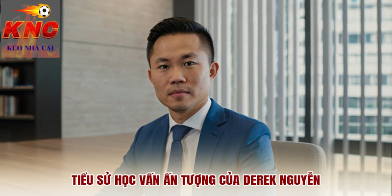 Tiểu sử học vấn ấn tượng của Derek Nguyễn